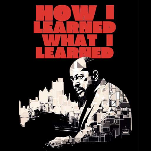 How I Learned What I Learned Tickets 2026 | Schedule, Prices
