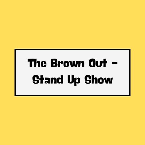 The Brown Out - Stand Up Show Tickets